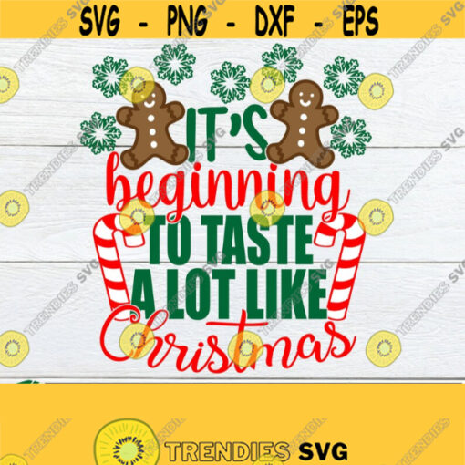 Its beginning to taste a lot like Christmas. Christmas svg for shirt. Cute Christmas svg. Christmas svg. Cute Christmas Decor Cut FileSVG Design 1519