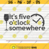 Its five oclock somewhere SVG design funny Wine Vector Cut File clipart printable vector commercial use instant download Design 239