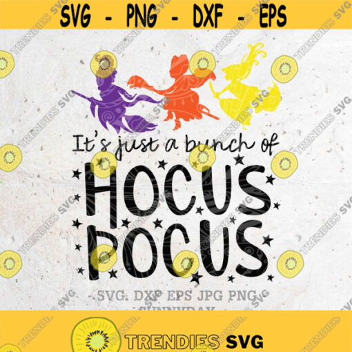 Its just a bunch of Hocus ocusSanderson Sisters SVGWitches Svg File DXF Png Eps Silhouette Print Vinyl Cricut Cutting SVG T shirt Design Design 332