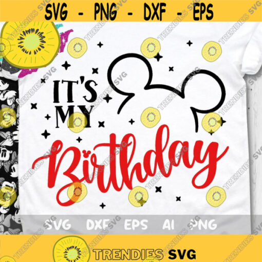 Its my Birthday Svg Mickey Shirt Svg Birthday Girl Svg Birthday Trip Shirt Cut File Disney Trip Svg Minnie Birthday Svg Design 199 .jpg