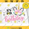 Its my Birthday Svg Unicorn Birthday Svg Birthday Girl Svg Birthday Girl Shirt Svg Unicorn Cut files SVG Dxf Eps Png Design 85 .jpg