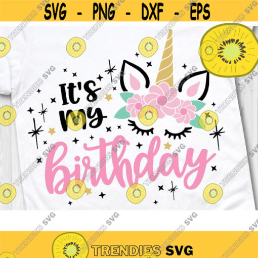 Its my Birthday Svg Unicorn Birthday Svg Birthday Girl Svg Birthday Girl Shirt Svg Unicorn Cut files SVG Dxf Eps Png Design 85 .jpg
