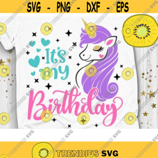 Its my Birthday Svg Unicorn Birthday Svg Birthday Girl Svg Unicorn Birthday Shirt Svg Cut Files Svg Dxf Eps Png Design 191 .jpg