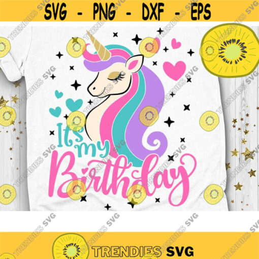 Its my Birthday Svg Unicorn Birthday Svg Birthday Girl Svg Unicorn Birthday Shirt Svg Cut Files Svg Dxf Eps Png Design 317 .jpg