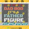 Its not a dad bod Its a father figure svg father svg fathers day svg cricut file clipart svg png eps dxf Design 158