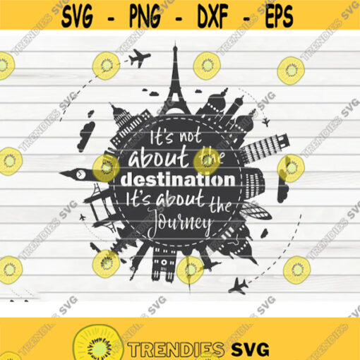 Its not about the destination its about the journey SVG Travel quote SVG Cut File Clip art Printable Instant download Design 9