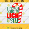 Its not going to lick itself. Sexy Christmas shirt svg. Sexy Christmas panties svg. Lick my candy cane.Adult Christmas humor.Sexy Christmas Design 520