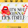 Its not gonna lick itself. Sexy Christmas svg. Sexy candy cane svg. Candy Cane and mouth svg. Sexy mouth with Candy Cane design. Sexy svg. Design 1258