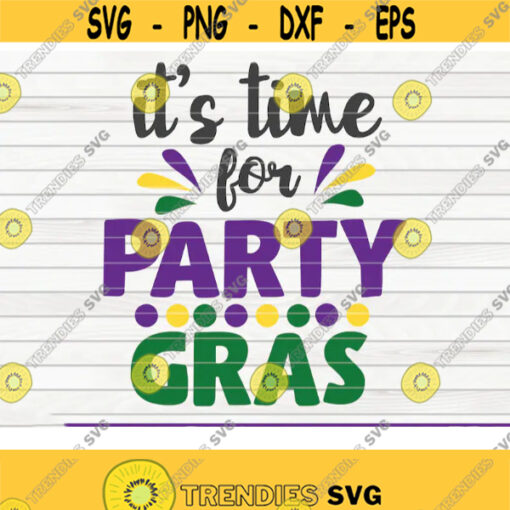 Its time for Party Gras SVG funny Mardi Gras Vector Cut File clipart printable vector commercial use instant download Design 496