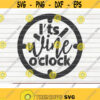 Its wine oclock SVG funny Wine Vector Cut File clipart printable vector commercial use instant download Design 301