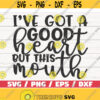 Ive Got A Good Heart But This Mouth SVG Cut File Cricut Commercial use Instant Download Silhouette Sassy SVG Funny Quote SVG Design 501