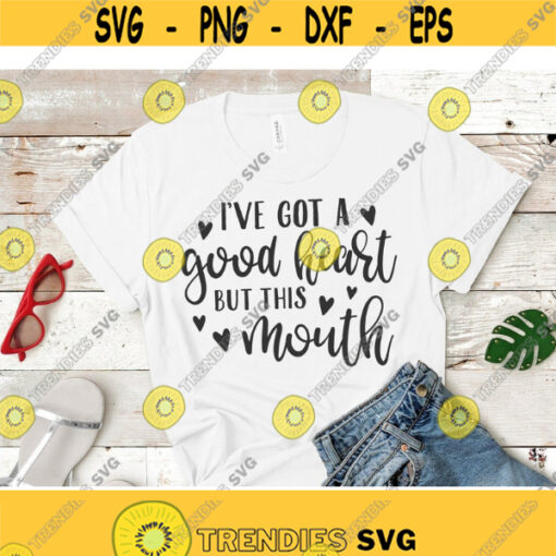 Ive got a good heart but this mouth SVG Clipart for Silhouette Cricut Cutting Funny Humor Quote SVG Design 217