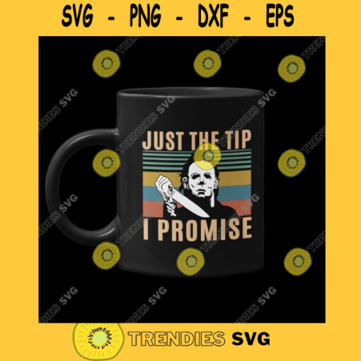 JUST THE TIP Just The Tip I Promise Jason Svg Friday the 13th Png Eps Dxf Svg Pdf
