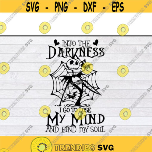 Jack Skellington Into The Darkness I Go To Lose My Mind svg Halloween svg files for cricutDesign 281 .jpg
