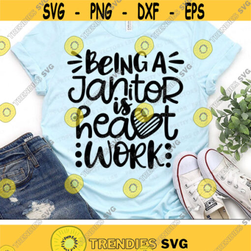 Janitor Svg Being a Janitor is Heart Work Svg School Custodian Cut Files Janitor Clipart School Quote Svg Dxf Eps Png Silhouette Cricut Design 940 .jpg