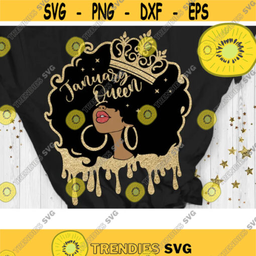 January Queen Svg Afro Girl Svg Afro Queen Svg Birthday Drip Svg Cut File Svg Dxf Eps Png Design 431 .jpg