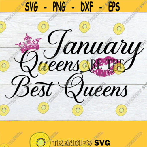 January Queens are the best Queens. Birthday svg. January birthday. Born in january. January birthday shirt svg. Sexy birthday. Kiss print. Design 1288