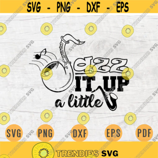 Jazz It Up a Little Music SVG Quotes Svg Cricut Cut Files Music INSTANT DOWNLOAD Cameo Musican Dxf Eps Plasma Iron On Shirt n412 Design 384.jpg