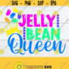 Jelly Bean Queen Cute Easter Svg Girls Easter shirt svg Girls easter svg Jelly Beans svg Jelly Bean Queen svg Cut File SVG JPG Design 889