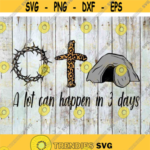 Jesus A Lot Can Happen In 3 Days svg Jesus Svg Awareness Svg cricut file clipart svg png eps dxf Design 610 .jpg