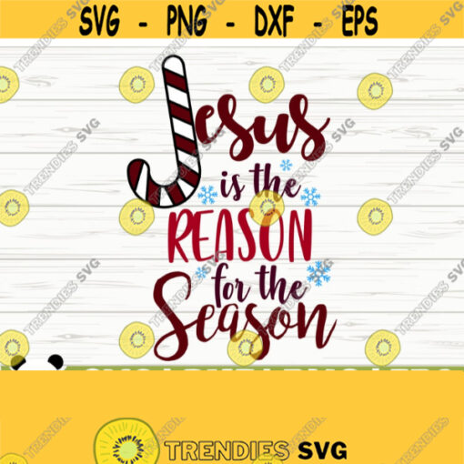Jesus Is The Reason For The Season Christmas Quote Svg Christmas Svg Jesus Svg Religious Svg Christian Svg Christmas Shirt Svg Design 173