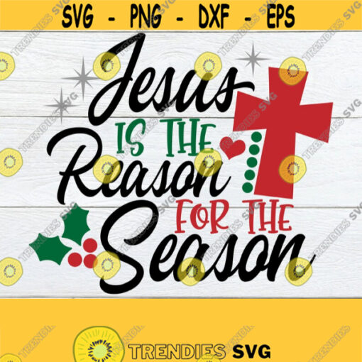 Jesus Is The Reason For The Season Christmas svg Cute Christmas svg Christmas Decor SVG Christian Christmas Christian svg Cut File Design 1768