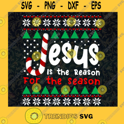 Jesus Is The Reason For The Season Merry Christmas SVG PNG EPS DXF Silhouette Digital Files Cut Files For Cricut Instant Download Vector Download Print Files
