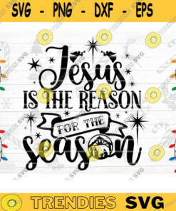Jesus Is The Reason For The Season SVG Cut File Christmas Svg Bundle Christmas Decoration Nativity Svg Holiday Quote Silhouette Cricut Design 446 copy