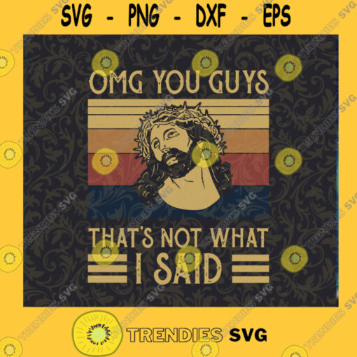 Jesus OMG You Guys Thats Not What I Said Funny SVG Jesus Svg God Blessed Digital Download Svg Cutting Files Vectore Clip Art Download Instant