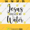 Jesus Touched My Water Svg Funny Wine Glass Bottle Quote Saying Svg Files for Cricut Class Alcohol Svg Instant Download Png Eps Dxf Pdf Design 478
