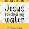 Jesus Touched My Water Svg Funny Wine Glass Quote Svg Files for Cricut Silhouette Cameo Wine Saying Svg Printable Vector Clipart Easy Design 90