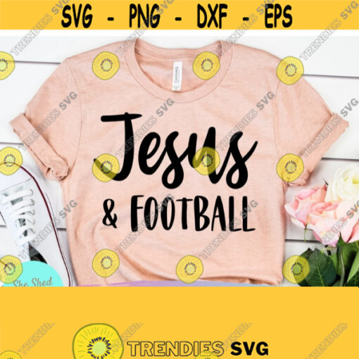 Jesus and Football Christian SVG Football Shirt svg Church svg Football mom svg Jesus Png Game Day Svg Files for Cricut Silhouette Design 505