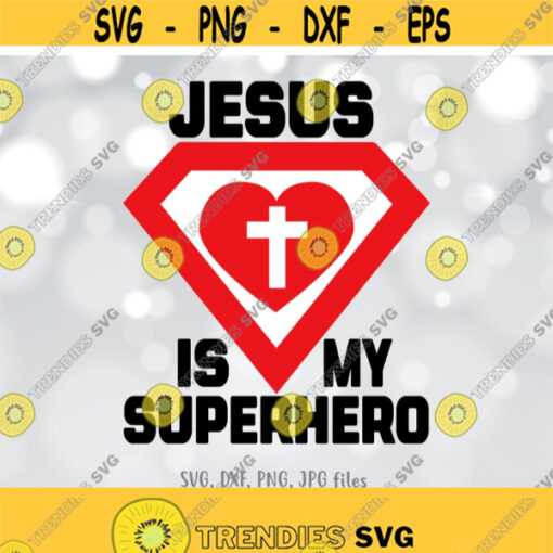 Jesus is My Superhero svg Jesus svg Easter svg Easter cut files Easter shirt design Jesus Love Shirt svg Cricut Silhouette files Design 811