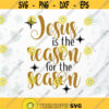 Jesus is The Reason for The Season SVG Christian christmas quote SVG Jesus SVG file for Shirt Christmas svg Design 253.jpg