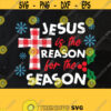 Jesus is the Reason for the Season Svg File Christmas Svg Christian Svg Funny Svg Christmas Shirt Svg File Cutting FileDesign 253