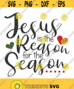 Jesus is the reason for the season svg jesus svg christian svg png dxf Cutting files Cricut Funny Cute svg designs print for t shirt Design 45