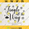 Jingle All The Way SVG File DXF Silhouette Print Vinyl Cricut Cutting SVG T shirt Design Decal Iron on Christmas Svg Jingle Bells Design 463