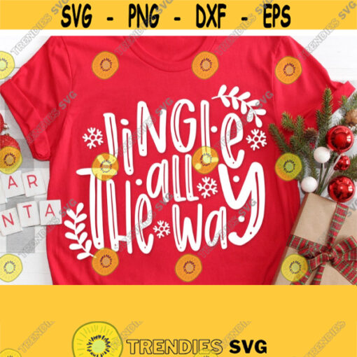 Jingle All The Way Svg Christmas Svg Christmas Shirt Svg File Winter Shirt SvgPng File Merry Christmas Svg Files for Cricut Cut File Design 259