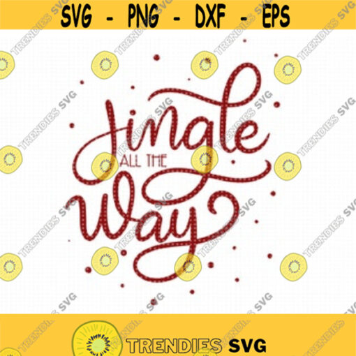 Jingle all the Way SVG Cut file Christmas Saying svg Jingle svg Holiday Shirt svg Instant download winter decor holidays svg Design 8