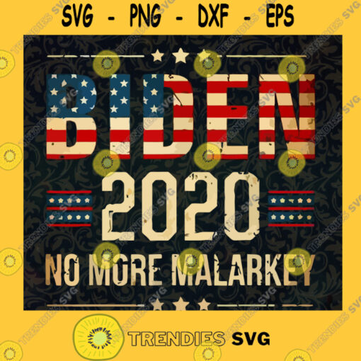 Joe Biden 2020 No More Malarkey Vote Joe for US President SVG PNG EPS DXF Silhouette Digital Files Cut Files For Cricut Instant Download Vector Download Print Files