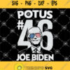 Joe Biden 46Th Potus 46 President Of The United States Svg The 46Th President Of Usa Svg Joe Biden Svg