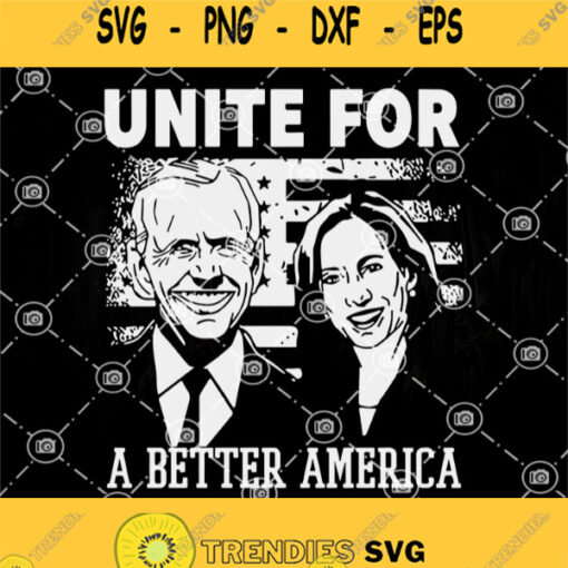 Joe Biden And Kamala Harris Unite For Better America Svg Biden Harris Svg President Svg America Svg