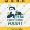 Joey Doesnt Share Food Svg Png