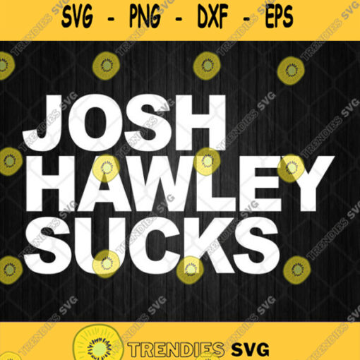 Josh Hawley Sucks 2021 Svg Png Silhouette Clipart Dxf Eps