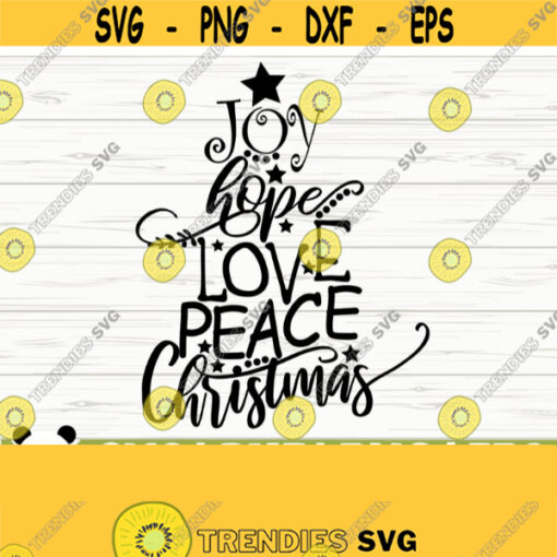 Joy Hope Love Peace Christmas Svg Christmas Quote Svg Holiday Svg Winter Svg Christmas Sign Svg Christmas Shirt Svg Christmas dxf Design 413