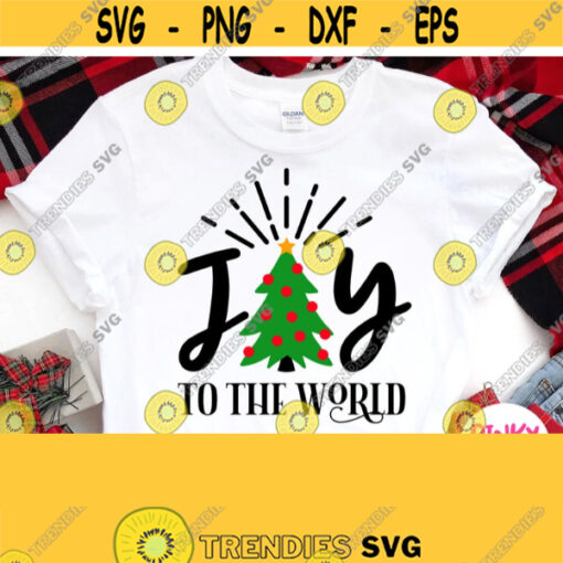 Joy To The Word Svg Christmas Svg Christmas shirt Svg Christmas Tree Saying For Vinyl Cutters Cricut Silhouette Printable Png Jpg Design 760