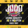 Judo Using Gravity As Weapon Since 1882 Svg