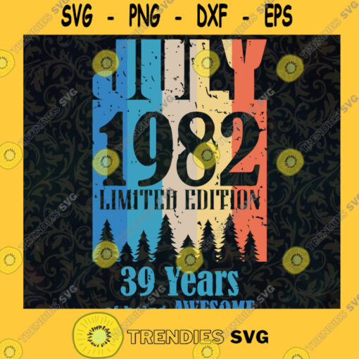 July 1982 39 Years of Being Awesome Happy Birthday SVG Digital Files Cut Files For Cricut Instant Download Vector Download Print Files