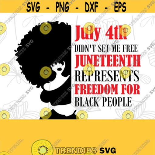 July 4th Didnt Set Me Free Juneteenth represents freedom for black people Cut File for Cut machine Afro girl svg sublimate designs Design 214
