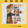 June 4th Didnt Set Me Free Juneteenth is My Independence Day SVG Digital Files Cut Files For Cricut Instant Download Vector Download Print Files